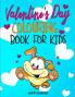 Valentine's Day Colouring Book: The Fun and Lovely Valentine's Day Activity Gift Book For Boys and Girls