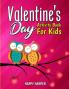 Valentine's Day Activity Book: A Cute and Fun Valentine's Day Activity Gift Book For Boys and Girls Filled With Coloring Pages Games Word Search Puzzles Spot the Difference and More!