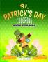 St Patrick's Day Coloring Book: The Cute and Lucky Coloring Activity Book For Boys and Girls Ages 4-8 With Leprechauns Pots of Gold Shamrocks and More!