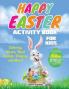 Easter Activity Book: The Ultimate Easter Workbook Gift For Children With 50+ Activities of Coloring Learning Mazes Dot to Dot Puzzles Word Search and More!