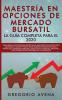 Maestría en Opciones de Mercado Bursatil - La guía completa para el 2020: Descubre las estrategias secretas de inversión para invertir en Acciones ... - Para comerciantes intermedios y avanzados