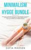Minimalism & Hygge Bundle: Live a Cozy & Minimalist Lifestyle by Using Minimalistic Teachings & The Danish Art of Happiness For a More Fulfilling Life For You & Your Families Home & Digital Presence!