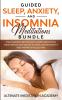 Guided Sleep Anxiety and Insomnia Meditations Bundle: Start Sleeping Better with Guided Meditation Used for Kids and Adults to Have a Better Night's Rest Instantly in Less Time!