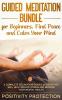 Guided Meditation Bundle for Beginners Find Peace and Calm Your Mind: A Complete Relaxation Guided Session That Will Help Reduce Stress and Improve Your Mental Health