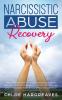 Narcissistic Abuse Recovery: The Ultimate Guide to understanding Narcissism and Healing From Narcissistic Lovers Mothers and everything in between by Disarming the Narcissist