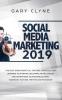 Social Media Marketing 2019: The Must Know Practical Tips and Strategies for Growing your Brand Becoming an Influencer and Advertising your Business Using Facebook Youtube Twitter and Instagram