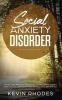 Social Anxiety Disorder: The Ultimate Practical Solutions To Overcoming Anxiety Panic Attacks Depression and Shyness once and for all