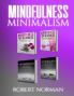Minimalism Mindfulness for Beginners: 4 BOOKS in 1! 30 Days of Motivation and Challenges to Declutter Your Life 50 Tricks to Live Better with Less Getting ... Stay in the Moment