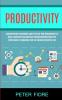 Productivity: Concentration Techniques and Effective Time Management to Build a Routine Plan and Shut Procrastination Habits of Stress and Get Organised For The Focused Executive Life