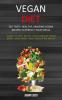 Vegan Diet: 30+ Tasty Healthy Amazing Vegan Recipes To Perfect Your Meals (Start Eating Right and Change Your Body and Mind With Delicious Meals)
