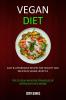 Vegan Diet: Easy & Affordable Recipes for Healthy & Delicious Vegan Lifestyle (Tips To Deal With The Struggles Of Eating Out As A Vegan)