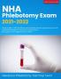 NHA Phlebotomy Exam 2021-2022: Study Guide + 300 Questions and Detailed Answer Explanations for the Certified Phlebotomy Technician Examination (Includes 3 Full-Length Practice Tests)
