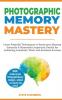 Photographic Memory Mastery: Learn Powerful Techniques to Boost your Memory Instantly & Remember Important Details for Achieving Academic Work and Business Success (Bonus Lessons on Focus)