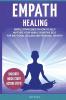 Empath Healing: Simple Strategies on How to Help Nurture your Highly Sensitive Self for Emotional Healing and Personal Growth