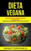Dieta Vegana: Libro de cocina de dieta vegana para peder peso de manera saludable (Saludables recetas para quemar grasa y adelgazar con alto valor proteico): 1 (Dieta Plantas)