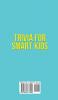 Trivia for Smart Kids: Over 300 Questions About Animals Bugs Nature Space Math Movies and So Much More (Part 2)