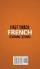 Fast Track French Learning Lessons - Beginner's Phrases: Learn The French Language FAST in Your Car with over 250 Phrases and Sayings
