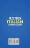 Fast Track Italian Learning Lessons - Beginner's Phrases: Learn The Italian Language FAST in Your Car with over 250 Phrases and Sayings