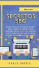 Secretos SEO para el 2020: Descubre las estrategias avanzadas de optimización de motores de búsqueda para marketing en Internet increíblemente ... afiliados - Para vendedores principiantes y