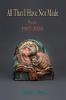 All That I Have Not Made: Poems 1957 - 2020 (John B. Lee Signature)