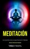 Meditación: Una guía perfecta para conseguir paz interior y felicidad (Técnicas sencillas de relajación)