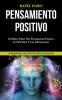 Pensamiento Positivo: El mejor poder del pensamiento positivo la felicidad y las afirmaciones (Los mejores métodos trucos y pasos para disfrutar de una vida exitosa)