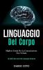 Linguaggio Del Corpo: Migliore guida per la comunicazione non verbale (10 abilità non-ovvie del linguaggio corporeo)