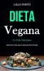 Dieta Vegana: Un tuffo nella salute (Ricette di dolci di dieta vegana per adottare uno stile di vita vegano)