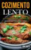 Cozimento lento: Novas e deliciosas receitas para crockpots (Comidas deliciosas y deliciosas para tu crockpot)