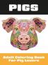 Pigs: Adult Coloring Book for Pig Lovers: 2 (Coloring Books for Adults)