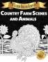 Country Farm Scenes and Animals: A Coloring Book for Grown-ups: 1 (The Perfect Choice)