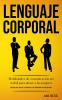 Lenguaje corporal: Habilidades de comunicación no verbal para atraer a las mujeres (Secretos para mejorar la autoestima y las habilidades de comunicación)