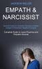 Empath and Narcissist: Survival Guide for Empaths Become a Healer Instead of Absorbing Negative Energies (Complete Guide to Learn Psychics and Empaths Secrets)