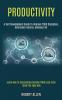 Productivity: A Self Development Guide to Improve Your Discipline Overcome Failures Develop Grit (Learn How to Successfully Achieve Your Long-term Goals the Easy Way)