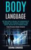 Body Language: Self Help Guide to Discover the Fundamentals of Psychology Dark Persuasion Deception Mind Control Nlp and the Art of Reading People (Proven Persuasion Methods Unleashed)