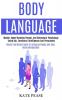 Body Language: Master Speed Reading People and Behavioral Psychology Using Nlp Emotional Intelligence and Persuasion (Master the Mental Game to Influence People and Stop Being Manipulated)
