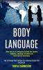 Body Language: Learn the Art of Persuasion Through Nlp Secrets Hypnosis Emotional Influence and Mind Control Techniques (How to Manage Your Emotions and Influence People With Persuasion)