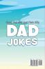 Good Bad and Plain Silly Dad Joke Book: A Terribly Funny Book of Father's Day Jokes Puns One-Liners Wordplay and Knock Knocks (Gifts For Dad)
