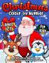 Xmas Colour By Number: A Fun Winter Holiday Colouring Book for Children to Learn & Practice Numbers and Colours