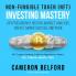 Non-Fungible Token (NFT) Investing Mastery - Cryptocurrency History Market Analysis Create Market Buy Sell and Trade