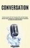 Conversation: Overcome Public Speaking Fear and Manage Business Presentations by Learning Storytelling Techniques (Influence Anyone With You Persuasion Skills and Build Rapport)