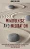 Mindfulness and Meditation: Simple Mindfulness Techniques and Yoga Postures to Relieve Stress (Remove Worry and Depression While Living With Peace and Happiness)