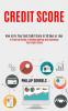 Credit Score: How to Fix Your Bad Credit Score in 30 Days or Less (A Practical Guide to Understanding and Improving Your Credit Score)