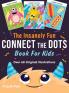 The Insanely Fun Connect The Dots Book For Kids: Over 60 Original Illustrations with Space Underwater Jungle Food Monster and Robot Themes