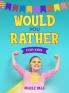 Would You Rather For Kids: 200 Silly Scenarios Hilarious Questions and Challenging Family Fun