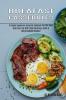 Breakfast Casseroles: A Yummy Vegetarian Breakfast Cookbook You Will Need (Start Your Day With These Delicious Quick & Easy Breakfast Recipes!)