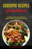 Crockpot Recipes Cookbook: Ketogenic Recipes Full of Low Carb Slow Cooker Meals (Easy to Prepare Healthy Crock Pot Paleo Recipes)