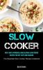 Slow Cooker: Must-Have Affordable and Delicious Slow Cooker Recipes for Any Taste and Occasion (The Essential Slow Cooker Recipe Cookbook)