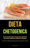 Dieta Chetogenica: Ricette dietetiche squisite che sono ad alto contenuto di grassi e basso contenuto di carboidrati per dimagrire (Una Guida Completa Per Perdere Peso Senza Contare Le Calorie)