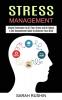 Stress Management: Simple Techniques to Kill Your Stress and Be Happy! (A Self Improvement Guide to Declutter Your Mind)
